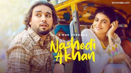 Nashedi Akhan Song Lyrics In Hindi And Punjabi
