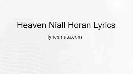 Heaven Niall Horan Lyrics