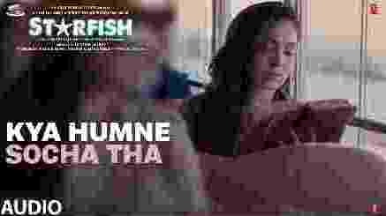 Kya Humne Socha Tha Lyrics- Starfish | Oaff | Nikhil D'souza