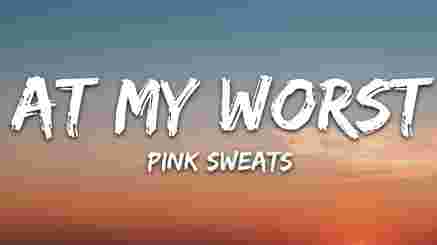 At My Worst By Pink Sweats Lyrics