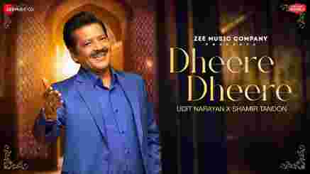 Dheere Dheere Lyrics | Udit Narayan x Shamir Tandon