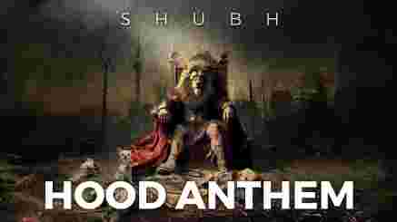 Hood Anthem Lyrics- Shubh