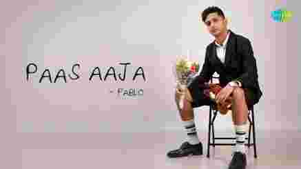 Paas Aaja Lyrics- Pablo