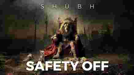 Safety Off Lyrics– Shubh