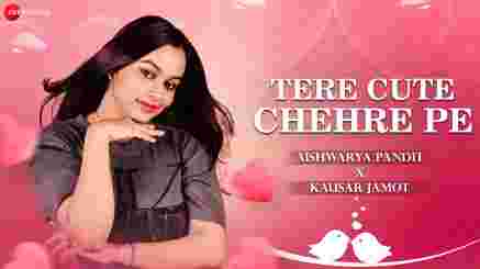 Tere Cute Chehre Pe Lyrics – Aishwariya Pandit | Kausar Jamot