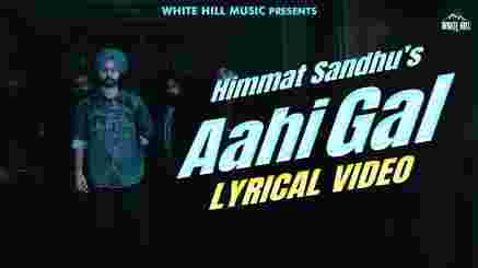 Aahi Gal Lyrics - Himmat Sandhu & Gurlez Akhtar