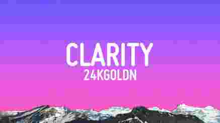 Clarity Lyrics- 24kGoldn