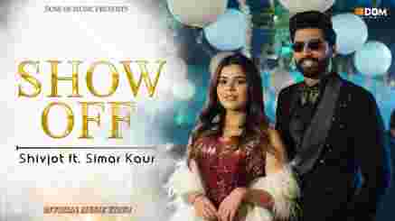 Show Off Lyrics - Shivjot Ft. Simar Kaur