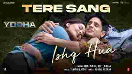 Tere Sang Ishq Hua Lyrics - Arijit Singh | Neeti Mohan | Sidharth Malhotra | Yodha Movie